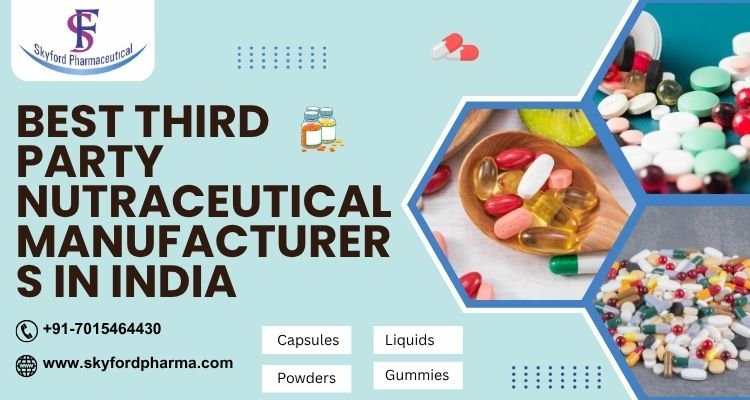 Best Third Party Nutraceutical Manufacturers in India