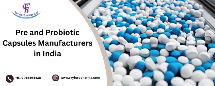 Pre and Probiotic Capsules Manufacturers in India  